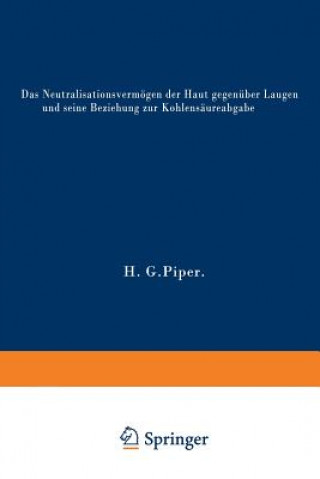 Книга Neutralisationsvermoegen Der Haut Gegenuber Laugen Und Seine Beziehung Zur Kohlensaureabgabe Hans Georg Piper