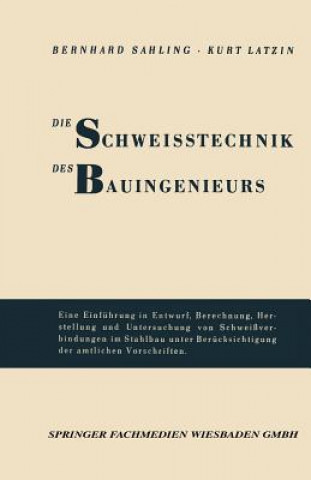 Книга Die Schweisstechnik Des Bauingenieurs Bernhard Sahling