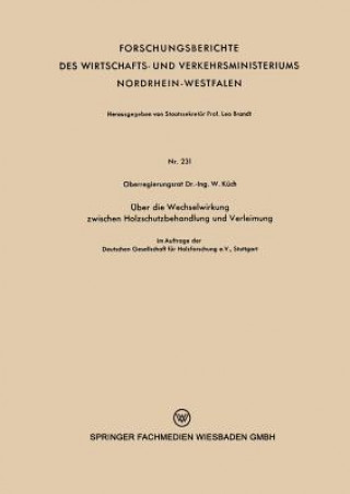 Kniha ber Die Wechselwirkung Zwischen Holzschutzbehandlung Und Verleimung Wilhelm Küch