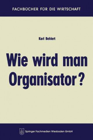 Książka Wie Wird Man Organisator? Karl Behlert