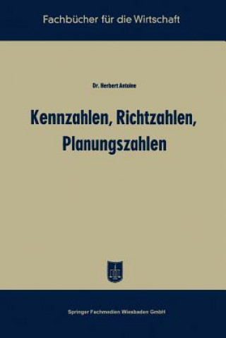 Książka Kennzahlen, Richtzahlen, Planungszahlen Herbert Antoine