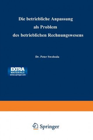 Libro Die Betriebliche Anpassung ALS Problem Des Betrieblichen Rechnungswesens Peter Swoboda