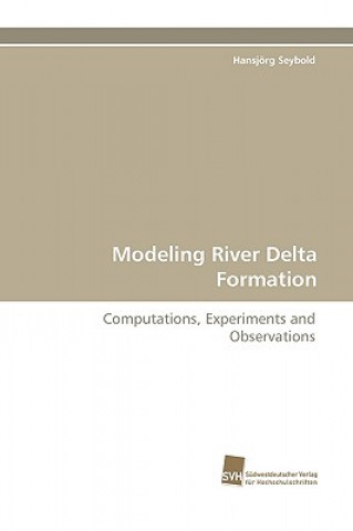 Kniha Modeling River Delta Formation Hansjörg Seybold