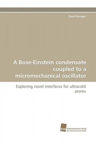 Carte Bose-Einstein Condensate Coupled to a Micromechanical Oscillator David Hunger