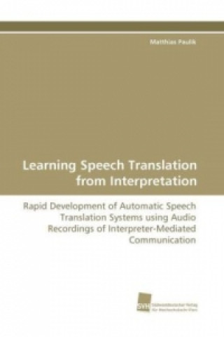 Kniha Learning Speech Translation from Interpretation Matthias Paulik