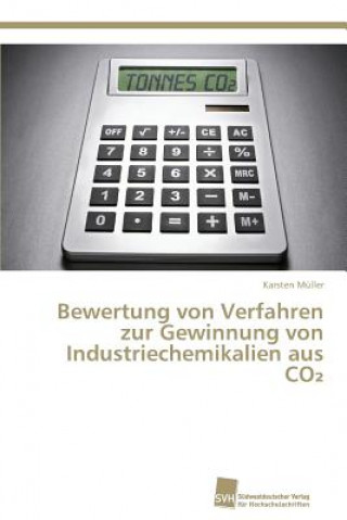 Kniha Bewertung von Verfahren zur Gewinnung von Industriechemikalien aus CO&#8322; Karsten Müller