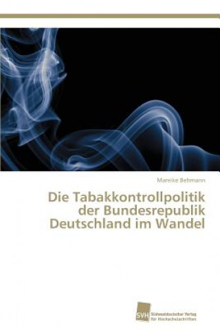 Book Tabakkontrollpolitik der Bundesrepublik Deutschland im Wandel Mareike Behmann