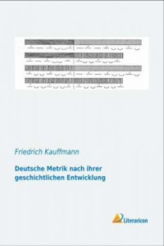 Carte Deutsche Metrik nach ihrer geschichtlichen Entwicklung Friedrich Kauffmann