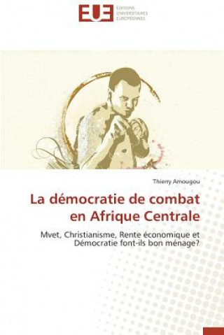 Книга D mocratie de Combat En Afrique Centrale Thierry Amougou