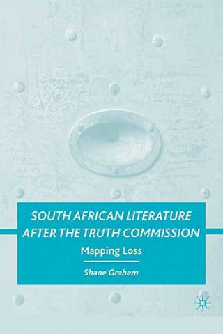 Könyv South African Literature after the Truth Commission Shane Graham