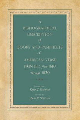 Carte Bibliographical Description of Books and Pamphlets of American Verse Printed from 1610 Through 1820 Roger E Stoddard