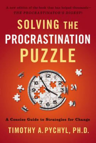 Kniha Solving the Procrastination Puzzle Timothy A. Pychyl