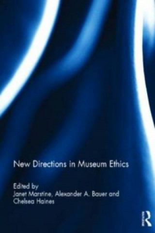 Kniha New Directions in Museum Ethics Janet C Marstine