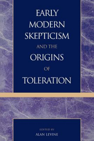 Książka Early Modern Skepticism and the Origins of Toleration Alan L Levine