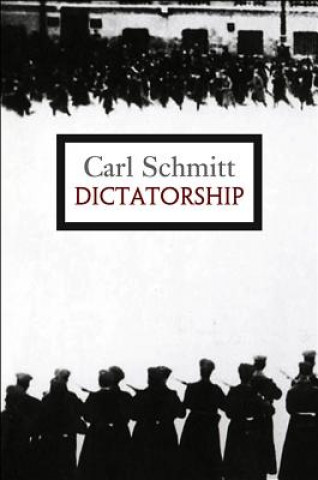 Carte Dictatorship - From the origin of the modern concept of sovereignty to proletarian class struggle Carl Schmitt