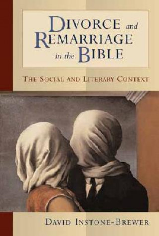 Könyv Divorce and Remarriage in the Bible David Instone Brewer