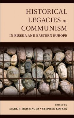 Könyv Historical Legacies of Communism in Russia and Eastern Europe Mark Beissinger