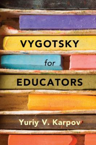 Könyv Vygotsky for Educators Yuriy V. Karpov