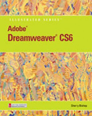 Könyv Adobe Dreamweaver Cs6 Illustrated Sherry Bishop