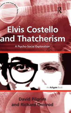 Kniha Elvis Costello and Thatcherism David Pilgrim