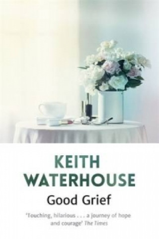Carte Good Grief Keith Waterhouse