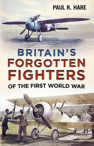 Könyv Britain's Forgotten Fighters of the First World War Paul R. Hare
