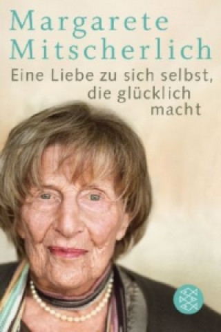 Livre Eine Liebe zu sich selbst, die glücklich macht Margarete Mitscherlich