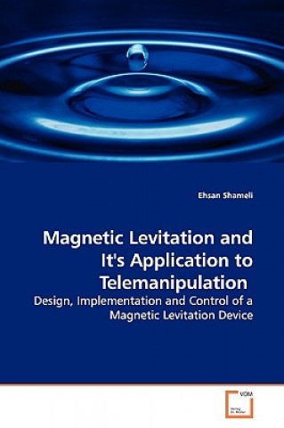 Kniha Magnetic Levitation and It's Application to Telemanipulation Ehsan Shameli