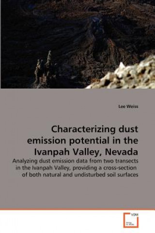 Carte Characterizing dust emission potential in the Ivanpah Valley, Nevada Lee Weiss
