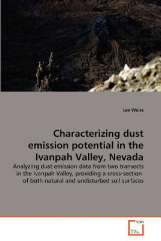 Książka Characterizing dust emission potential in the Ivanpah Valley, Nevada Lee Weiss