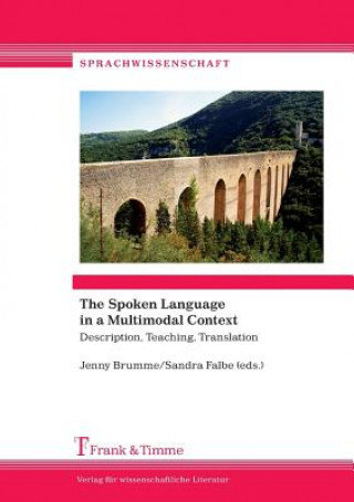 Kniha Spoken Language in a Multimodal Context. Description, Teaching, Translation Jenny Brumme