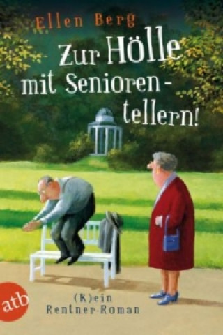 Kniha Zur Hölle mit Seniorentellern! Ellen Berg