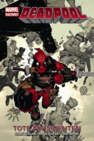 Könyv Deadpool (Marvel Now) - Tote Präsidenten Gerry Duggan