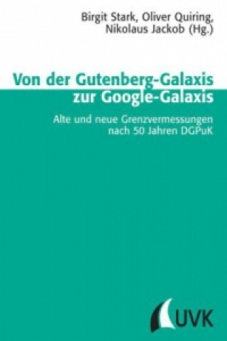 Kniha Von der Gutenberg-Galaxis zur Google-Galaxis Birgit Stark