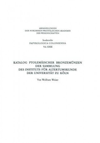 Książka Katalog Ptolem ischer Bronzem nzen Der Sammlung Des Instituts F r Altertumskunde Der Universit t Zu K ln Wolfram Weiser