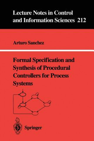 Kniha Formal Specification and Synthesis of Procedural Controllers for Process Systems Arturo Sanchez