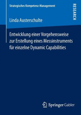 Книга Entwicklung einer Vorgehensweise zur Erstellung eines Messinstruments fur einzelne Dynamic Capabilities Linda Austerschulte