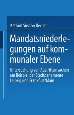 Könyv Mandatsniederlegungen Auf Kommunaler Ebene Kathrin Susann Becher