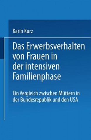 Kniha Das Erwerbsverhalten Von Frauen in Der Intensiven Familienphase Karin Kurz