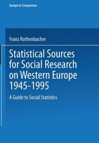 Könyv Statistical Sources for Social Research on Western Europe 1945-1995 Franz Rothenbacher