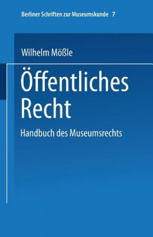 Книга Handbuch Des Museumsrechts 7: OEffentliches Recht Wilhelm Mößle