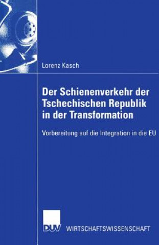 Kniha Schienenverkehr Der Tschechischen Republik in Der Transformation Lorenz Kasch