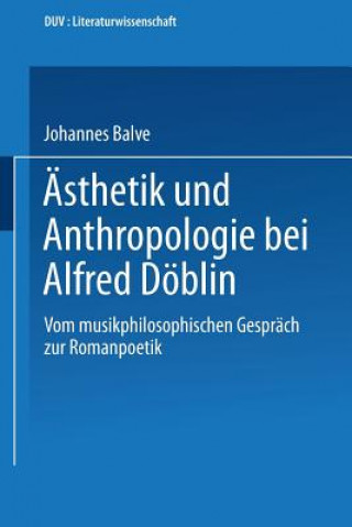 Книга AEsthetik Und Anthropologie Bei Alfred Doeblin Johannes Balve