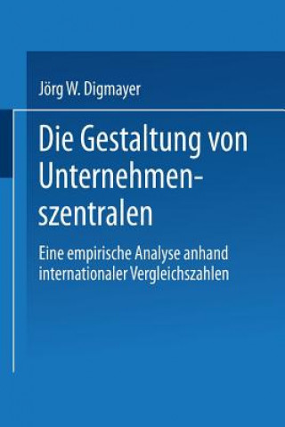 Kniha Die Gestaltung Von Unternehmenszentralen Jörg W. Digmayer