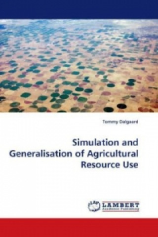 Kniha Simulation and Generalisation of Agricultural Resource Use Tommy Dalgaard