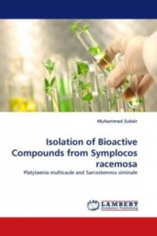 Könyv Isolation of Bioactive Compounds from Symplocos racemosa Muhammad Zubair