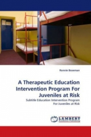 Książka A Therapeutic Education Intervention Program For Juveniles at Risk Ronnie Boseman