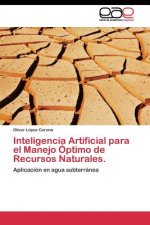 Könyv Inteligencia Artificial para el Manejo Optimo de Recursos Naturales. Lopez Corona Oliver