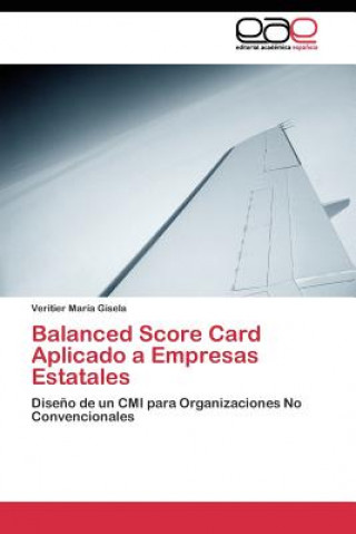 Könyv Balanced Score Card Aplicado a Empresas Estatales Veritier María Gisela
