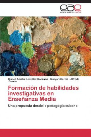 Książka Formacion de Habilidades Investigativas En Ensenanza Media Gonzalez Gonzalez Blanca Amalia